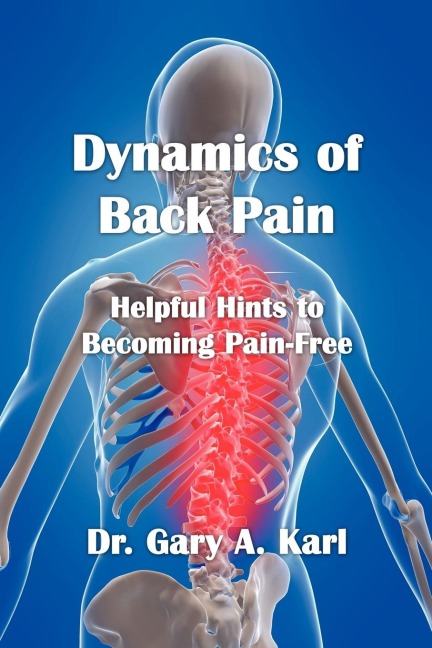 Dynamics of Back Pain: Helpful Hints to Becoming Pain-Free