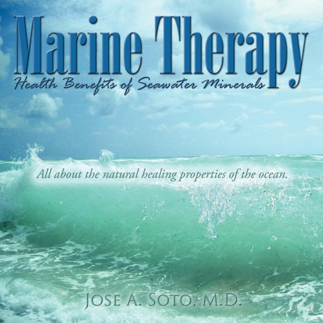 Marine Therapy: Health Benefits of Seawater Minerals: All about the natural healing properties of the ocean.