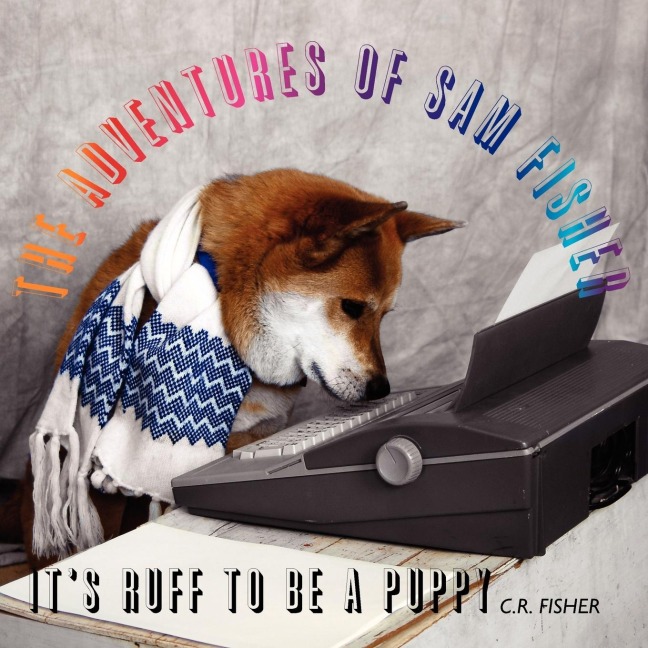 The Adventures of Sam Fisher: Its Ruff to Be A Puppy