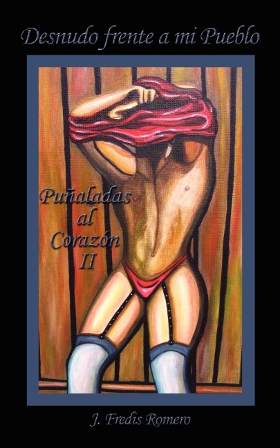 Desnudo frente a mi Pueblo: Puñaladas al Corazón II