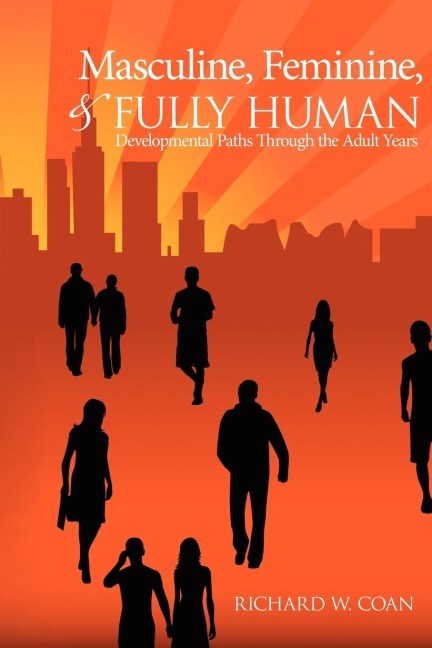 Masculine, Feminine, and Fully Human: Developmental Paths Through the Adult Years