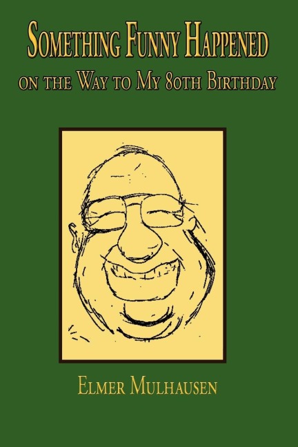 Something Funny Happened: on the Way to My 80th Birthday