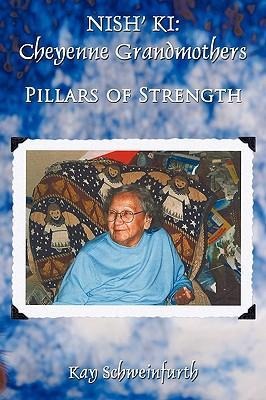 Nish' KI: Cheyenne Grandmothers: Pillars of Strength