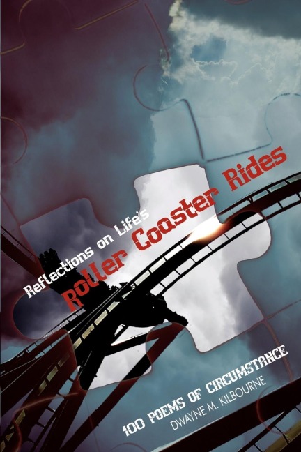 Reflections on Lifes Roller Coaster Rides: 100 Poems of Circumstance