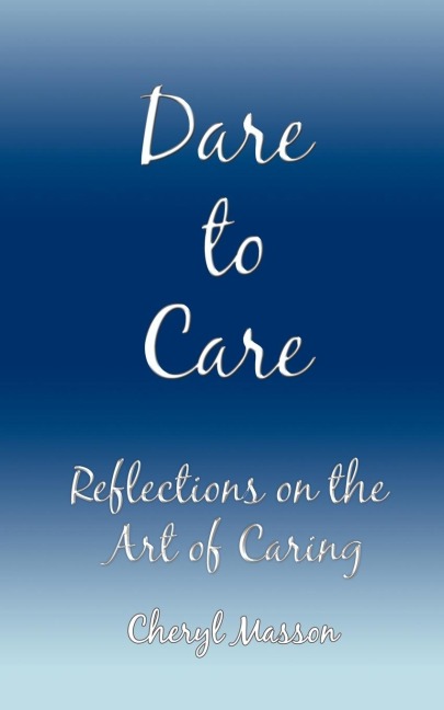 Dare to Care: Reflections on the Art of Caring