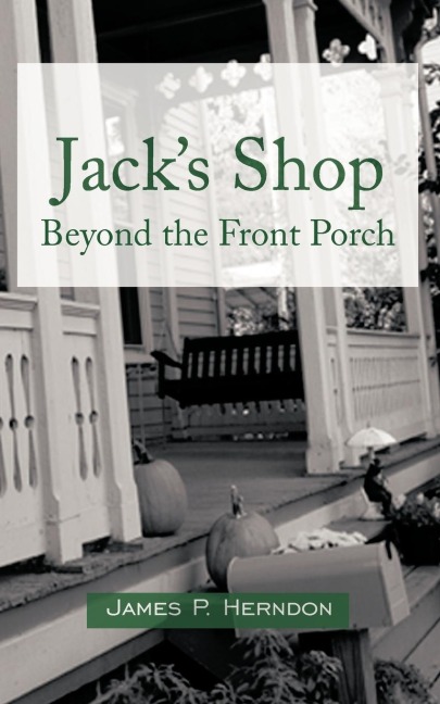 Jacks Shop: Beyond the Front Porch