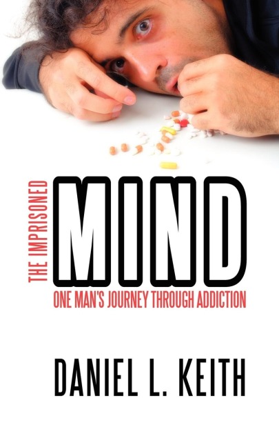 The Imprisoned Mind: One Mans Journey Through Addiction
