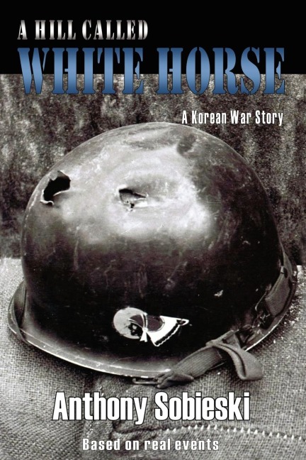 A hill called White Horse: A Korean War story