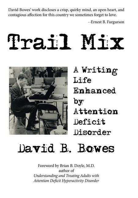Trail Mix: A Writing Life Enhanced by Attention Deficit Disorder