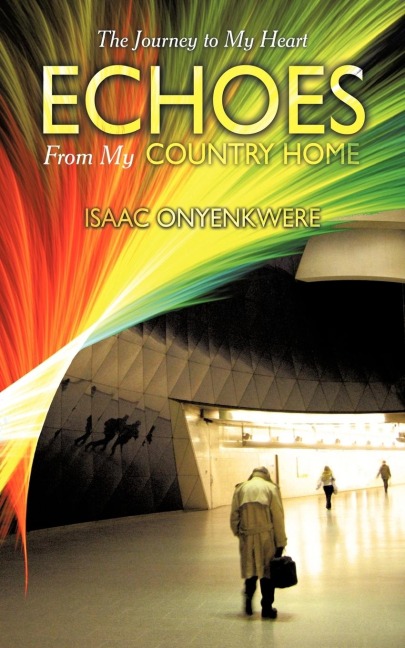 Echoes From My Country Home: The Journey to My Heart