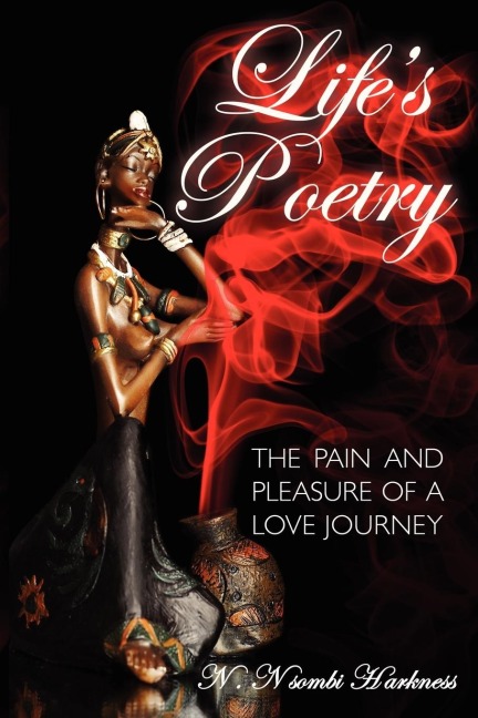 Life S Poetry: The Pain and Pleasure of a Love Journey