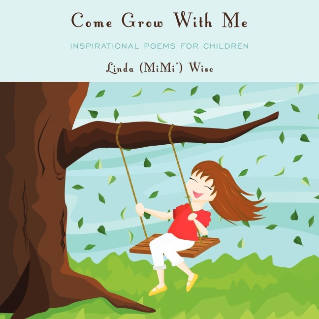 Come Grow With Me: Inspirational Poems For Children