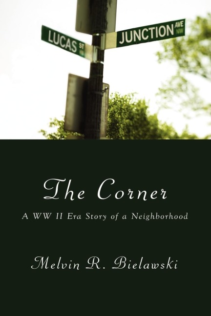 The Corner: A WW II Era Story of a Neighborhood