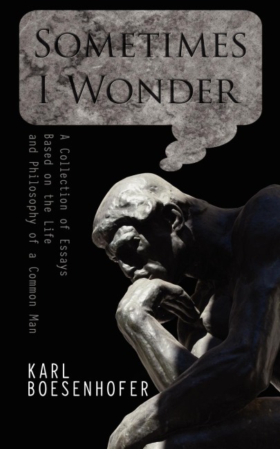 Sometimes I Wonder: A Collection of Essays Based on the Life and Philosophy of a Common Man