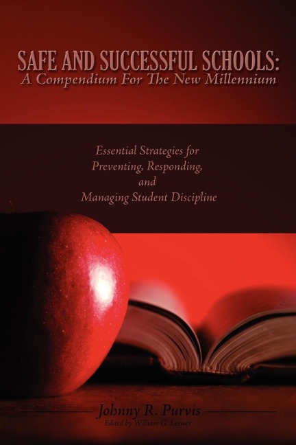 Safe and Successful Schools: A Compendium For The New Millennium: Essential Strategies for Preventing, Responding, and Managing Student Discipline