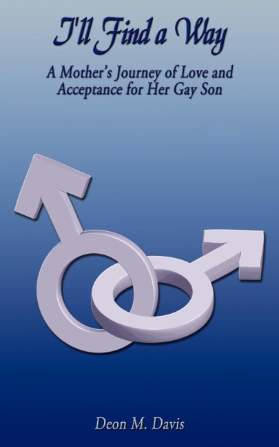 Ill Find a Way: A Mothers Journey of Love and Acceptance for Her Gay Son
