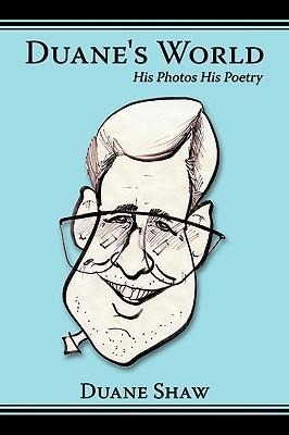 Duanes World: His Photos His Poetry