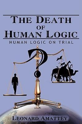 The Death of Human Logic: Human Logic on Trial