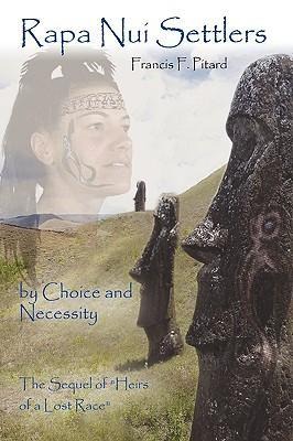 Rapa Nui Settlers: By Choice and Necessity the Sequel of Heirs of a Lost Race