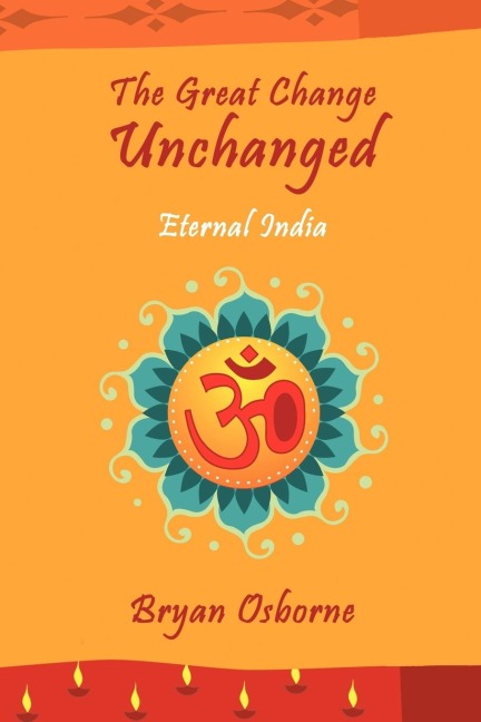 The Great Change Unchanged: Eternal India