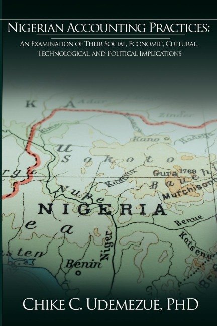 Nigerian Accounting Practices: An Examination of Their Social, Economic, Cultural, Technological, and Political Implications