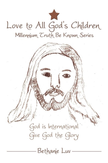 Love to All Gods Children: Millennium Truth Be Known Series