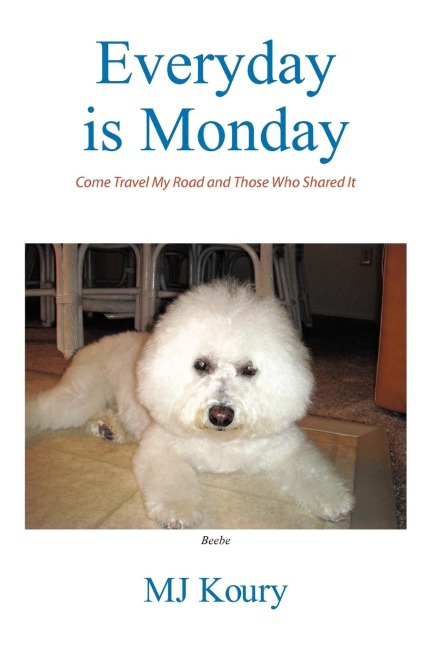 Everyday is Monday: Come Travel My Road and Those Who Shared It