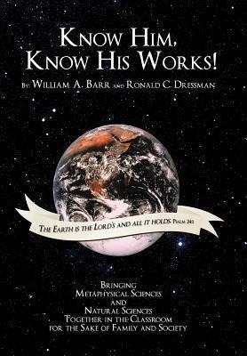 Know Him, Know His Works: Bringing Metaphysical Sciences and Natural Sciences Together in the Classroom for the Sake of Family and Society