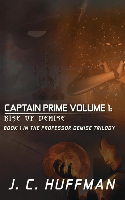 Captain Prime Volume 1: Rise of Demise: Book 1 In The Professor Demise Trilogy