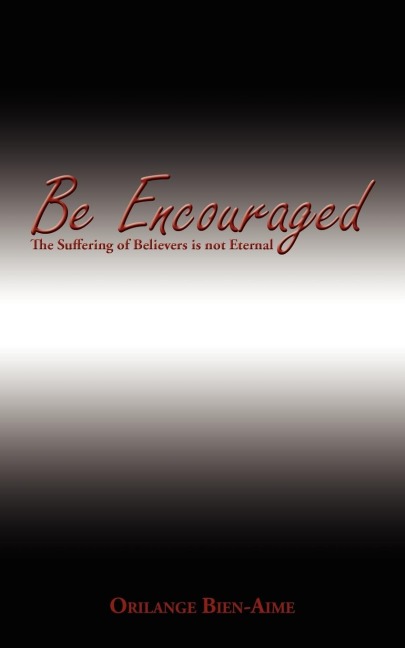 Be Encouraged: The Suffering of Believers is not Eternal