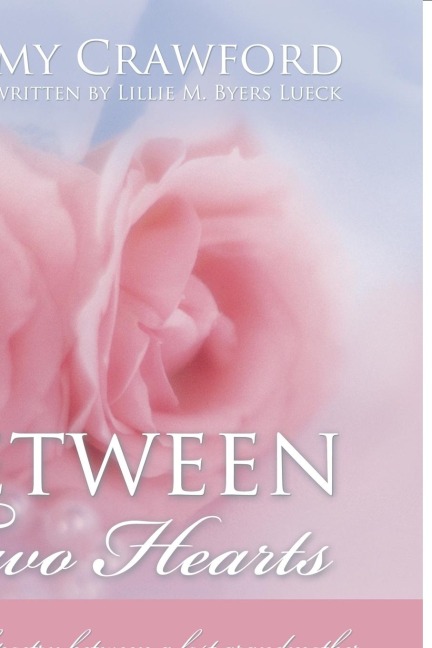 Between Two Hearts: A book of poetry between a lost grandmother & the love of a granddaughter