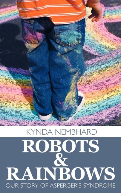 Robots & Rainbows: Our Story of Aspergers Syndrome