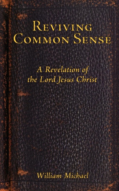 Reviving Common Sense: A Revelation of the Lord Jesus Christ