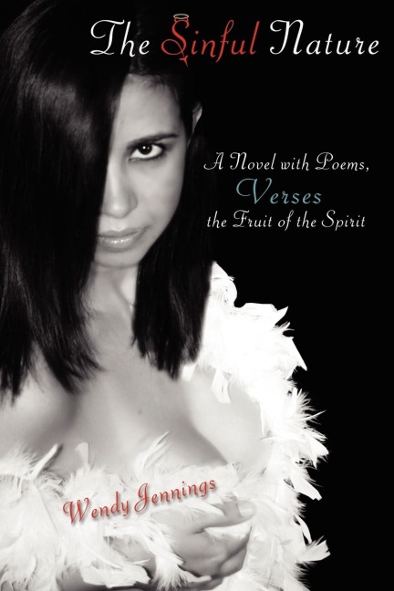 The Sinful Nature: A Novel with Poems, Verses the Fruit of the Spirit