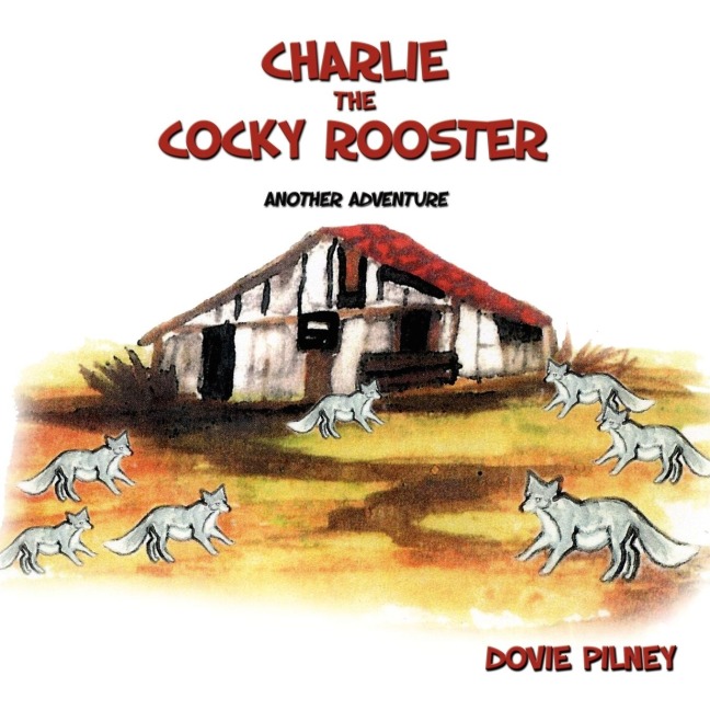 Charlie The Cocky Rooster: Another Adventure