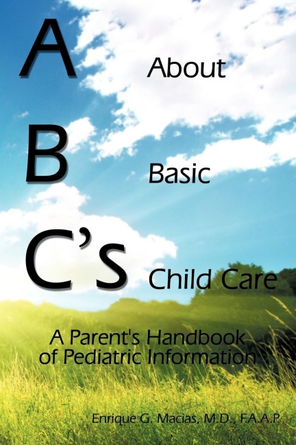 ABCs = About Basic Child Care: A Parents Handbook of Pediatric Information