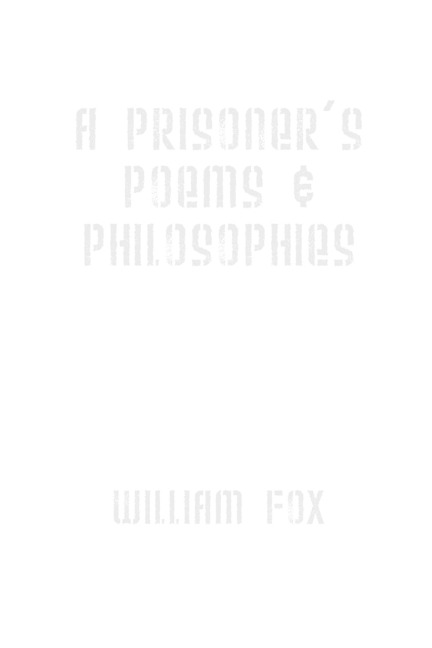 A Prisoners Poems & Philosophies
