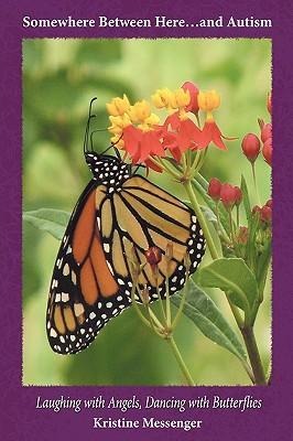 Somewhere Between Here...and Autism: "Laughing with Angels, Dancing with Butterflies"