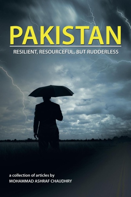 Pakistan: Resilient, Resourceful, but Rudderless