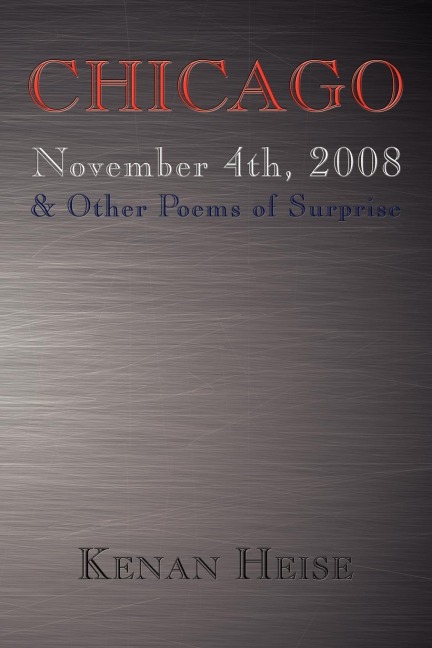 Chicago November 4th, 2008: & Other Poems of Surprise
