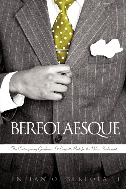Bereolaesque: The Contemporary Gentleman & Etiquette Book for the Urban Sophisticate