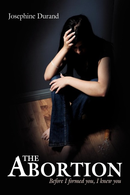The Abortion: Before I formed you, I knew you