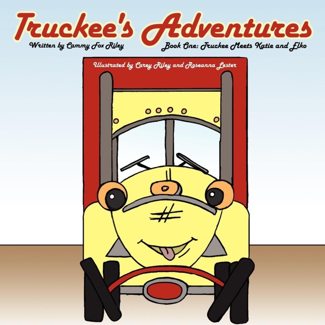 Truckees Adventures: Book One: Truckee Meets Katie and Elko