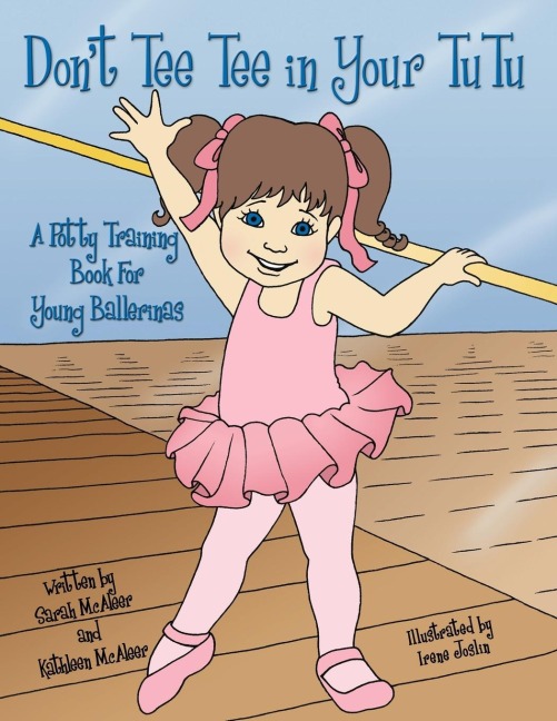 Dont Tee Tee in Your TuTu: A Potty Training Book For Young Ballerinas
