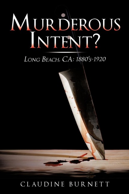 Murderous Intent?: Long Beach, CA: 1880s-1920