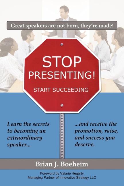 Stop Presenting!: Start Succeeding