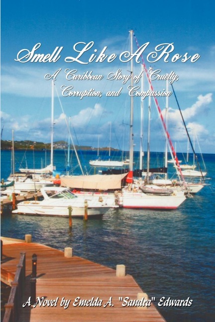 Smell Like a Rose: A Caribbean Story of Cruelty, Corruption, and Compassion
