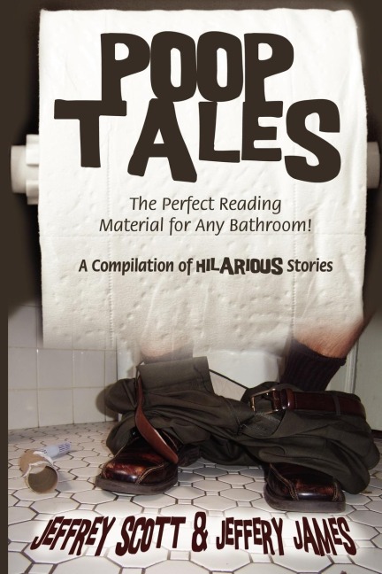 Poop Tales: The Perfect Reading Material for Any Bathroom A Compilation of Hilarious Stories