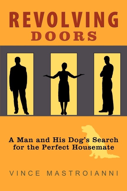 Revolving Doors: A Man and His Dogs Search for the Perfect Housemate