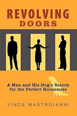 Revolving Doors: A Man and His Dogs Search for the Perfect Housemate